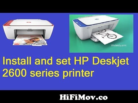 smukke stramt Hovedløse How to set up HP Deskjet 2600 series printer|Download and install HP  Deskjet 2600 series from hp deskjet 2600 driver install download Watch  Video - HiFiMov.co