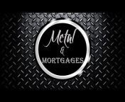 Metal and Mortgages