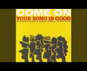 YOUR SONG IS GOOD - Topic