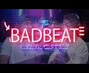 The Bad Beat Podcast