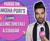 Paras Chhabra had turned out to be the sixth contestant on Bigg Boss 13. He decided to take the moneybag and leave the show. When we chatted up with Paras, we asked him about all his controversies. From confronting girlfriend Akanksha Puri after she made her tall claims, to body shaming Himanshi and calling Shefali bhabi a cougar, he opens up about it all. Watch the video to find out what he had to say!