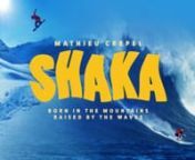 Nouvague presents the European tour of award winning adventure film:nnSHAKA - born in the Mountains, raised by the Waves (FRA, 2019. Director: Morgan LeFaucheur. 80 Min)u2028nnDates: www.surffilmnacht.dennSHAKA is about following your dreams. Snowboarding world champ Mathieu Crepel from France has a dream of its own: To surf the worlds heaviest big wave spot, known as Jaws on Maui, Hawaii. To achieve his goal he settles down on the island of O&#39;ahu, where he gets in the way of some of the heavies