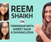 Reem Shaikh in a live interaction with Pinkvilla opened up on spending time in this lockdown. She also revealed that she is missing shooting for her show, her friendship with Avneet Kaur and also showered praises for Shivangi Joshi for shouldering a show like YRKKH. DOn&#39;t miss