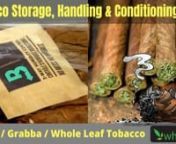 https://www.wholeaf.com &#124; Click this link to go to our website and check out our Whole Leaf Tobacco products!nnIn this video you will learn the best practices for tobacco storage, handling and the re-conditioning / hydration of dry tobacco leaves.I will teach you how to make the most of your tobacco leaf stash, down to the very last leaf and get the most bang for your buck, out of the whole leaf tobacco that you order from us.I&#39;ll show you two methods to condition your leaves, and one of the