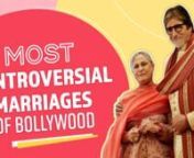 From Sridevi &amp; Boney Kapoor to Jaya Bachchan &amp; Amitabh Bachchan, find out the most controversial marriages of Bollywood