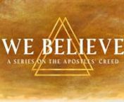 This phrase of the Apostles’ Creed is probably the scariest one of all. Judgment. We are offered both a sobering reminder that the way we live matters, as well as a great consolation, knowing that we wait for Jesus to come and set things right.