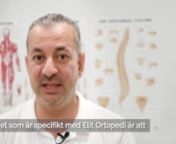 Mustafa Al-Jidda, ortoped på Elit Ortopedi, berättar vad han tycker är specifikt med Elit Ortopedi.