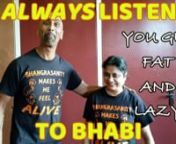 Always listen to Bhabi 2 from bhabi bhabi to