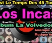 Los Incas Latin American Music Album La Volvedora - N&#39;oubliez pas de vous abonner à nos chaînes :n1.tCoppelia Olivi : https://www.youtube.com/channel/UCQExs3i84tuY1uH_kpXzCOAn2.tOlivi Music : https://www.youtube.com/channel/UCkTFez391bhxp3lHGVqzeHAn3.tKalliste Chansons Corses : https://www.youtube.com/channel/UC-ZFImdlrTTFJuPkRwaegKgn4.tAccordéon Musette : https://www.youtube.com/channel/UCECUNzqzDAvjn9SVQvKp1Nwn5.tCeltic &amp; Irish Music : https://www.youtube.com/channel/UClOyAvFn6QxO3wcn