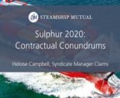 Often referred to as Sulphur 2020 Marpol Annex VI Regulations will come into force on 1 January2020. Heloise Campbell discusses the potential contractual implications
