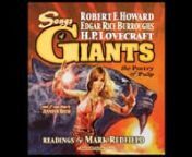 ORDER THE CD NOW ATnwww.RedfieldArtsAudio.comnnSONGS OF GIANTS: THE POETRY OF PULP is a collection of 26 poems by writers H.P. Lovecraft, Edgar Rice Burroughs, and Robert E. Howard. Inspired by the illustrated book of the same name by artist Mark Wheatley. The poetry is read by Mark Redfield with a full orchestrated score and sound design by Jennifer Rouse to compliment the theme and dramatic feel of each poem.nnTrack Listn1. Introductionn2. Halloween In A Suburbn3. Flaming Marblen4. Povertyn5.