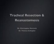 This video demonstrated the key surgical issues related to tracheal resection and reanastomosis. Video used with permission and provided by Karger: http://www.karger.com/Book/Home/255642