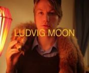 Ludvig Moon&#39;s debut EP is set for release winter 2014 on Riot Factory. Watch this wonderful cover of The Magnetic Fields song
