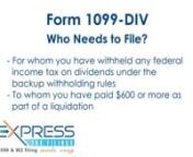 Form 1099-DIV, is an annual tax statement provided to investors by banks and other financial institutions to report dividends and other distributions to taxpayers and to the IRS. This form includes income from dividends including capital gains dividends and exempt-interest dividends over &#36;10.nnhttp://www.expresstaxfilings.comnnDue DatesnThe Due date for paper filing Form 1099-DIV is February 28, 2014.nElectronic Filing. If you choose to E-file Form 1099-DIV, the due date is automatically extende