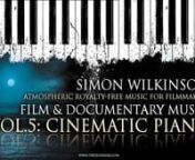 Atmospheric royalty free piano music collection for documentary &amp; film Vol.5: Cinematic Piano from Composer Simon Wilkinson.nnThis album available from:nnwww.thebluemask.com/music-tracks/royalty-free-film-documentary-music-vol-5-cinematic-piano/nnMore royalty free music:nnwww.thebluemask.com/music/all-tracks/royalty-free-music/nnVolume 5 of my royalty-free music collections for film &amp; documentary makers focuses on atmospheric and cinematic instrumental piano music. Following on from the