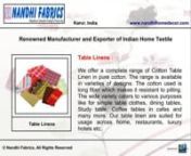 http://www.nandhihomedecor.com-Indian Home textile Manufacturers from Karur. Our Home textile products comprises of Table Linen, Kitchen Linens, Bedding Linens, Curtains, Cushions and Cushion Cover, NANDHI FABRICS, India.nnAs manufacturers and exporters of an exclusive collection of Pure Cotton Home Linen, we have created a niche in the domain for our high quality parameters. We were established in the year - 2000. We are headquartered in Karur, Tamilnadu, India. Timely delivery and meeting cl