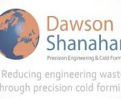 Jeff Kiernan, Commercial Director at Dawson Shanahan, talks on how using precision cold forming processes can save your business money, energy and considerable waste reduction. nnTo find out more about Dawson Shanahan and the services they offer, please visit - http://www.dawson-shanahan.co.uk