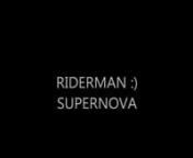 RIDERMAN - SUPERNOVA from riderman