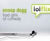 Snoop Dogg Presents The Bad Girls of Comedy - Trailer from dogg girls