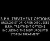 Dr. Doug Grier, Urologist, of Sound Urological Associates discusses treatment options for B.P.H. (enlarged prostate) including the new Urolift Treatment System.