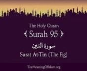 Quran95. Surah At-Tin (The Fig)Arabic and English translation from the quran