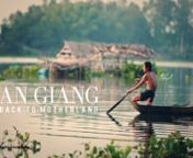An Giang is one of the province in the western part of the Mekong Delta in Viet Nam.nP R O D U C E RnTam Bui - Tung Phan - Nhi DangnS H O O T nDanh Tran - Nhi Dang - Tam Bui - Tung PhannE D I TnNhi DangnM U S I C / S O U N Dn
