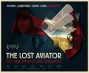 www.thelostaviator.comnnLike us on Facebook: www.facebook.com/thelostaviatornShare us on Twitter: www.twitter.com/thelostaviatorn@thelostaviator nnThe True Story of Captain Bill Lancaster:A feature documentary by Andrew Lancasternn~ Aviation, Romance, Scandal, Mystery~nIn 1962 the mummified body of Bill Lancaster is discovered beside a plane wreckage in the Sahara, along with a love letter to Jessie &#39;Chubbie&#39; Miller dated 1933.