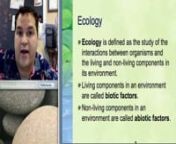 After viewing this video lecture on Introduction to Ecology, you should be able to:nDefine ecology.nDefine and identify ecosystems, biotic factors and abiotic factors.nDescribe how energy flows through an environment.