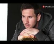 Entrevista con Leo Messi, jugador del F.C. Barcelona, días después de conseguir su cuarto balón de oro. Publicado el 19 de enero del 2013.