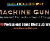 Presenting Machine Guns HD Pro Sound Effects Library. This 24-Bit/96kHz collection features four fully automatic weapons recorded at a wide open 400 acre ranch in North Idaho. With a mountain ridge in front and open field behind, the guns generated a breathtaking echo while at the same time the “close up and personal” microphones capture the intense muzzle blast and mechanics of each weapon in stunning detail.nnAs you may already know, fully automatic weapons are heavily restricted and regul