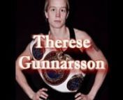 Therese Gunnarsson Highlight videonnThis is a highlight video of the professional martial art Fighter Therese GunnarssonnnBorn and raised in Helsingborg (Örkeljunga) 30th of November 1983nTherese started training Kickboxing 2004 and Muay thai 2010nnAt the moment Therese is fighting for Garuda Muay thai Helsingborg in Muay thai &amp; Kickboxning and in boxing she is representing Helsingborgs Boxing clubnnAchievements &amp; Awards of Therese GunarssonnnWorld champion Pro 2012 K1nWorld champion 20