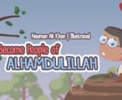 To listen &amp; download it in mp3 or flac format, kindly visit the links below:nFlacnhttps://goo.gl/ctXm5SnMP3 nhttps://goo.gl/TjDmVBnnMeaning of &#39;Alhumdullilah&#39; is explained as well as need to change our attitude is emphasized in this Amazing Reminder of how Becoming &#39;People of Alhumdullilah&#39; can change our lives.nAudio of Brother Nouman Ali Khan​ &#124; illustrated by Darul Arqam Studios​ nShare and Help spread the Messagen====nNOTE: BROTHER NOUMAN ALI KHAN AND BAYYINAH WERE NOT INVOLVED IN TH