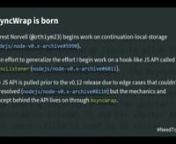 In order to properly understand how the event loop operates it&#39;s necessary to unwrap the many JavaScript APIs down to their basic components. This can be a tedious task. Fortunately there is now an API that allows developers to directly inspect what Node is doing at that level. The AsyncWrap API was created with many use cases in mind, but all of them centralized around the ability to know what the event loop is doing at any given time. We will explore how AsyncWrap came to be, what it means to