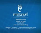 EMMANUEL UNITED CHURCH OF CHRISTn1306 Michigan Street · Oshkosh, WI · Phone:235-8340nEmail:office@emmanueloshkosh.orgnwww.emmanueloshkosh.orgnnSixteenth Sunday in Ordinary Time July 17, 2016nn9:00am Worshipn+ + + + + + + + + +nEmmanuel – “God with us.”It’s more than the name of our church n...It’s a statement of faith and a reminder of God’s promise.n+ + + + + + + + + +nnPRELUDE tt“Air” - Gordon Youngnn*CALL TO WORSHIP nIn faith, Abraham and Sarah se
