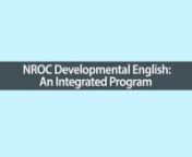 Welcome to an orientation for NROC Developmental English—An Integrated Program. This collaboratively developed, innovative program of study is designed for students preparing for either college or a career. Combining highly sophisticated software with fundamental pedagogy, this online program integrates and reinforces the standard developmental English curriculum—reading comprehension, writing, vocabulary building, and grammar skills.