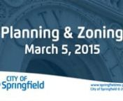 Springfield Planning and Zoning CommissionnnCity Council ChambersnDate:March 5, 2015nTime: 6:30 p.m.nnMembers:Tom Baird, IV (Chairman),Gabrielle White (Vice-Chairman)nnMatt Edwards, Jason Ray, Phil Young, Melissa Cox, David Shuler, Randall Doennig, Andrew Clinenn n1. ROLL CALLn n2. APPROVAL OF MINUTESnFebruary 5, 2015nDocuments: PNZ MINUTES 02-05-2015.PDFnFebruary 19, 2015nDocuments: PNZ MINUTES 02-19-2015.PDFn n3. COMMUNICATIONS .nSummary Of City Council Meeting February 9, 2015nDocuments