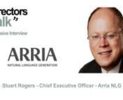 Arria NLG Plc LON:NLG CEO Stuart Rogers, chats with DirectorsTalk about a recent funding and it&#39;s listing on the New Zealand Stock Exchange.nnStuart Rogers, a co-founder of Arria NLG, has extensive global business experience focused on strategic development, new market entry, complex corporate, regulatory and governmental negotiations and mergers and acquisitions. Stuart began his career at Nuveen Investments in 1978 rising to Managing Director of online financial services before moving to Ameri