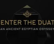 Enter the Duat is a surreal virtual reality adventure where you are the movie. Based on the Egyptian Book of the Dead, take an incredible journey into the mythical story of the sun god Ra and his nightly battle with Apep, the serpent god of chaos.nnUsing ground breaking technology, encounter Egyptian gods as you physically advance via a treadmill through multiple realms. This is a full body immersive experience for friends and families. No controllers needed, just use your hands like magic!nnYou