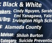 By Cindy Nguyen, Sarah Ng, Emi Yanagawa, and Yale HannIrvington High SchoolnAlameda CountynAdvisor: Shiloh BurtonnCategory: Suicide Prevention