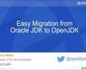 Azul Systems webinar by Java Champion Simon Ritter on how to migrate from Oracle JDK to OpenJDK.