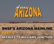 The American southwest of Arizona is home to monumental monoliths, grand canyons, petrified forests, and vividly painted deserts. It is here that you&#39;ll find one of the busiest mainline railroads in America!nnJoin 7idea Productions on a fantastic adventure across the Grand Canyon State on BNSF&#39;s Seligman and Gallup Subdivisions. In Part 1 of this two part series, we will travel the western half of the state beginning at Needles, California.nnThe double-track main line heads east through Topock a