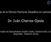 Manejo de la Fibrosis Pulmonar Idiopática en Latinoamérica nVideo entrevista al Dr. Cherrez-Ojeda