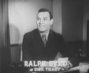 Ralph Byrd wasmost famous for playing the comic strip character Dick Tracy on screen, in serials, movies and television. Republic cast Byrd as Chester Gould&#39;s comic-strip detective Dick Tracy in the 1937 serial of the same name. The film was so successful that it spawned three sequels (unheard of in serials): Dick Tracy Returns, Dick Tracy&#39;s G-Men (featuring a young Jennifer Jones, under her real name of Phylis Isley), and Dick Tracy vs. Crime Inc. (reissued in 1952 as Dick Tracy vs. the Phant