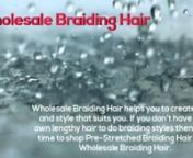 If you love braiding hairstyles then buying braided hair can make sense. For highest-quality and long length of braiding hair only prefer Wholesale Braiding Hair. To browse through different type of hair available, simply visit: https://wholesalebraidinghair.com/