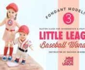 LITTLE LEAGUE BASEBALL WONDERS Fondant Modeling Tutorial nMaster Course for Intermediate Cakers &amp; Professionals ( Presented in English ) nnHello everyone!!I am So Pleased to present a great fondant figure tutorial.nThis is a Really Fun Topic,  I really enjoyed making this tutorial.The video goes into splendid detail of how to create really cute and life-like children figures,perfect for birthdays, award ceremonies and championship celebrations! The skills you pick up in this tutorial