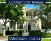 This video is about a house for sale at 500 Greenbrier in Celebration, Florida.