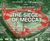 A political thriller documentary that sheds light on an event that since 1979 continues to send its ripples through history, THE SIEGE OF MECCA for the first time uncovers the most sinister events of recent history that marks the birth of militant Islamist terrorism.nnOn November 20th 1979, at 05:30 in the morning, hundreds of heavily armed men take over the Grand Mosque of Mecca and transform the holiest shrine of Islam into a fortress. The next 15 days of occupation, siege and battle would cos