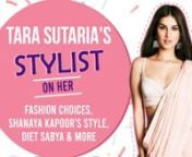 Tara Sutaria despite being a budding star has created quite a hype around her chic and minimal style. nThe Marjaavaan actress&#39; stylist, Meagan Concessio revealed details about Tara&#39;s styling aesthetics and impeccable fashion sense. nShe also spilled the beans on styling Khushi Kapoor, Shanaya Kapoor, Sonam Kapoor and also shared her opinion on Diet Sabya.