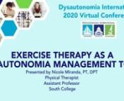 Nicole Miranda, PT, DPT, Assistant Professor at South College, presented this talk on Exercise Therapy as a Dysautonomia Management Tool during the Dysautonomia International 2020 Virtual Conference.nnIf you enjoyed this free video, please consider making a donation to support Dysautonomia International&#39;s research, education and advocacy programs at CureDys.org.nnSign up for our email list to find out about the latest dysautonomia news, events and research at bit.ly/Dl_Email.