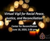 The full recording of the Center for Reconciliation&#39;s Virtual Vigil for Racial Justice, Peace, and Reconciliation on June 18, 2020 conducted via Zoom.nnSpeakers: nnThe Rt. Rev. W. Nicholas Knisely, Bishop of the Episcopal Diocese of Rhode Island and Chair and President of Board of Directors, Center for Reconciliation (host)nRabbi Sarah Mack, Temple Beth-El, Providence, RI and member, Board of Directors, Center for ReconciliationnJim Vincent, President, NAACP Providence BranchnThe Rt. Rev. Jeffer
